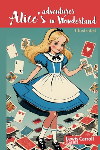 Alice's Adventures in Wonderland (Illustrated): Wonderland Chronicles: Alice's Mysterious Journey von Independently published